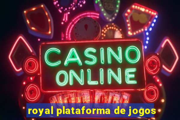 royal plataforma de jogos