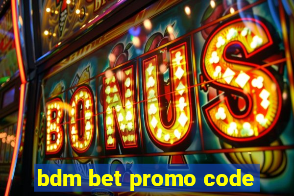 bdm bet promo code