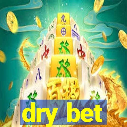 dry bet