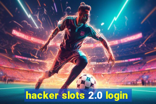 hacker slots 2.0 login