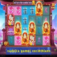 cadeira gamer corinthians