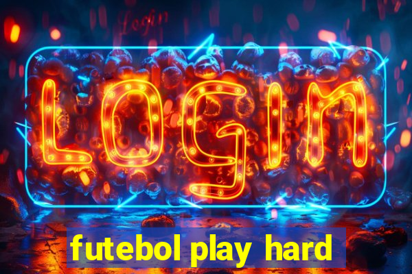 futebol play hard