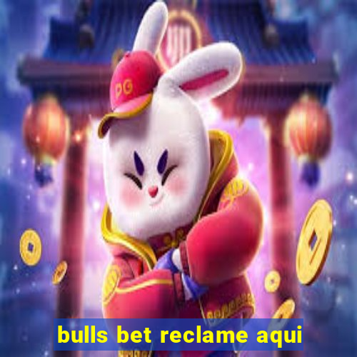 bulls bet reclame aqui