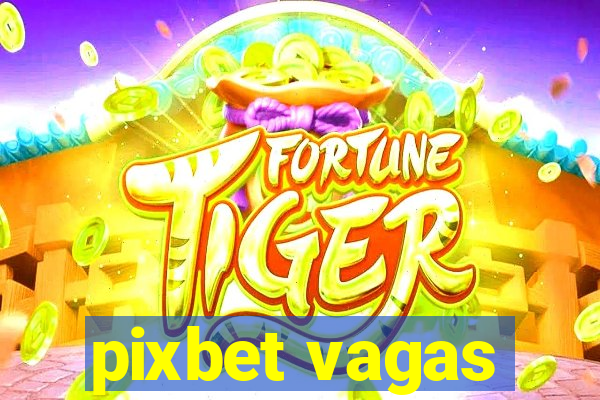 pixbet vagas