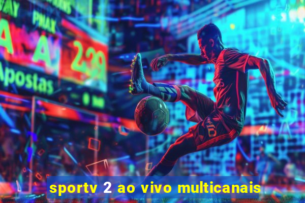 sportv 2 ao vivo multicanais