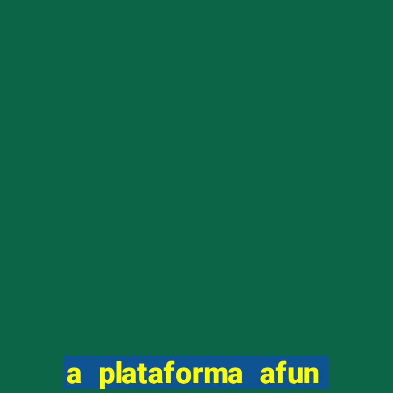 a plataforma afun paga mesmo