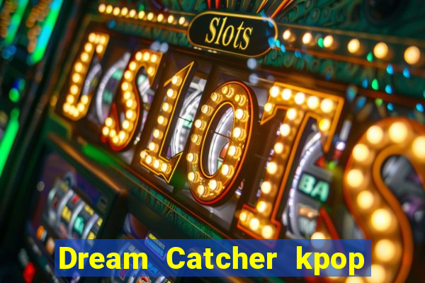 Dream Catcher kpop dreamcatcher kpop lightstick