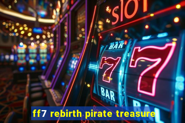 ff7 rebirth pirate treasure