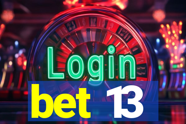 bet 13