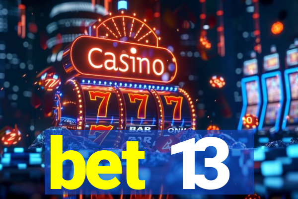 bet 13