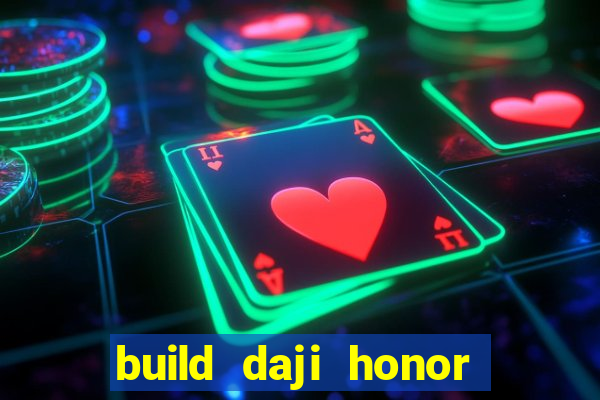 build daji honor of kings