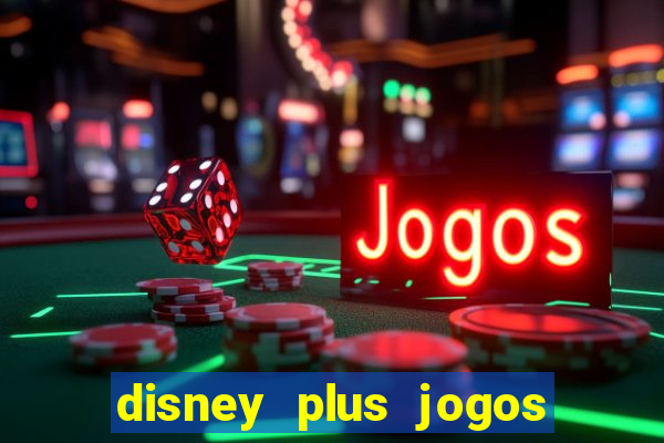 disney plus jogos de futebol