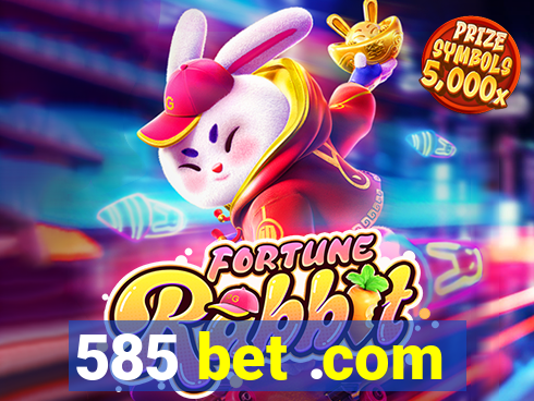 585 bet .com