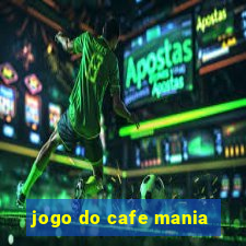 jogo do cafe mania