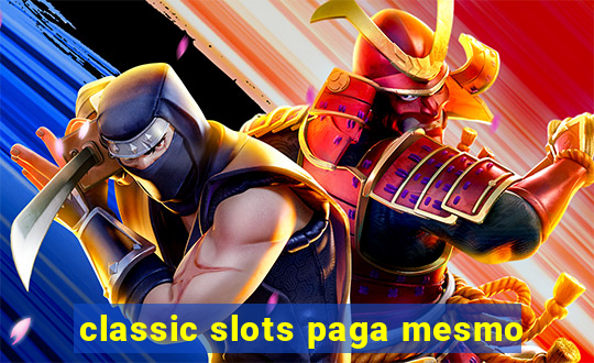 classic slots paga mesmo