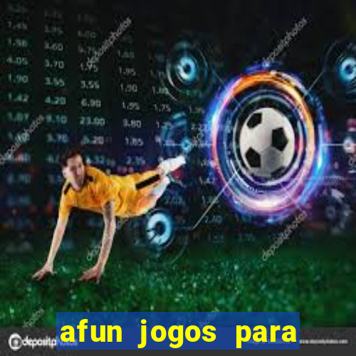 afun jogos para ganhar dinheiro