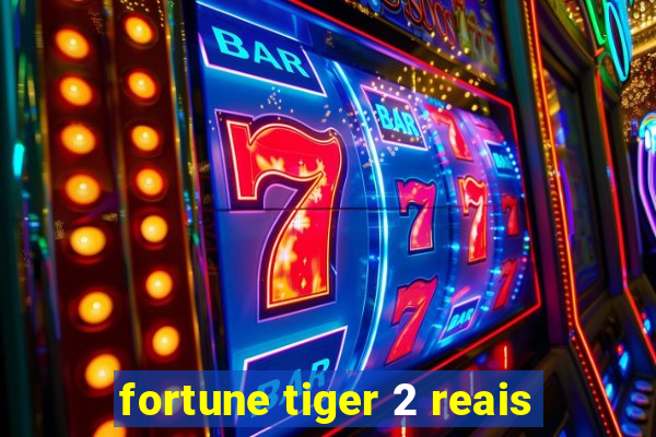 fortune tiger 2 reais