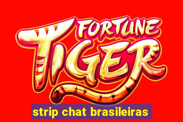 strip chat brasileiras