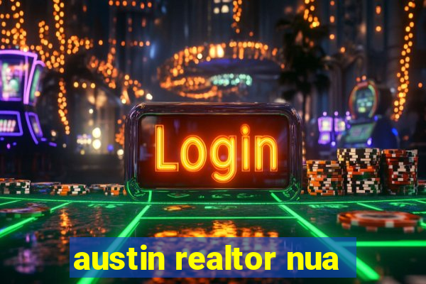 austin realtor nua