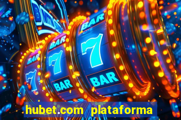 hubet.com plataforma de jogos