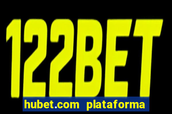 hubet.com plataforma de jogos