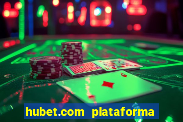 hubet.com plataforma de jogos