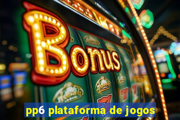 pp6 plataforma de jogos