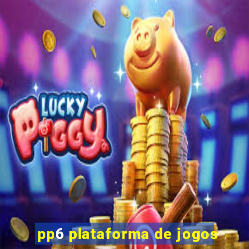 pp6 plataforma de jogos