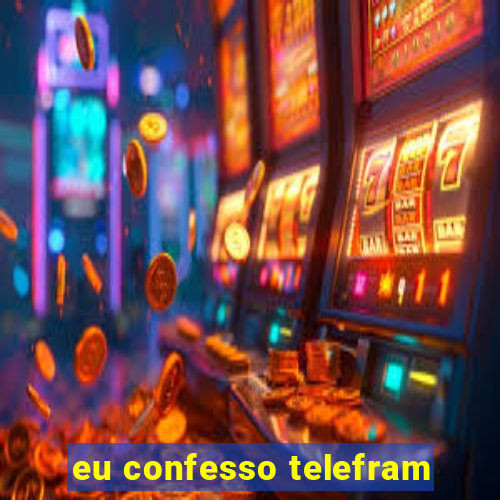 eu confesso telefram