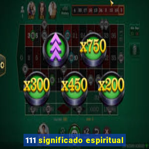 111 significado espiritual