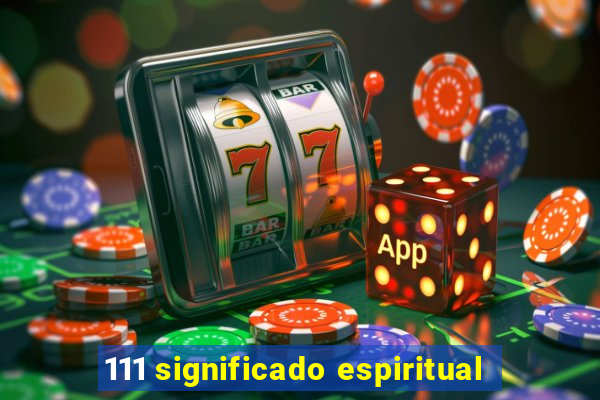 111 significado espiritual