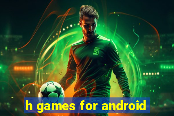 h games for android