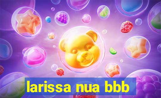 larissa nua bbb