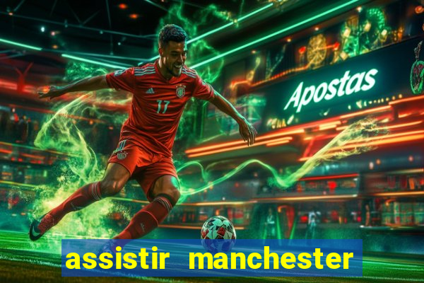 assistir manchester city futemax