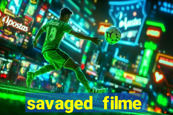 savaged filme completo dublado