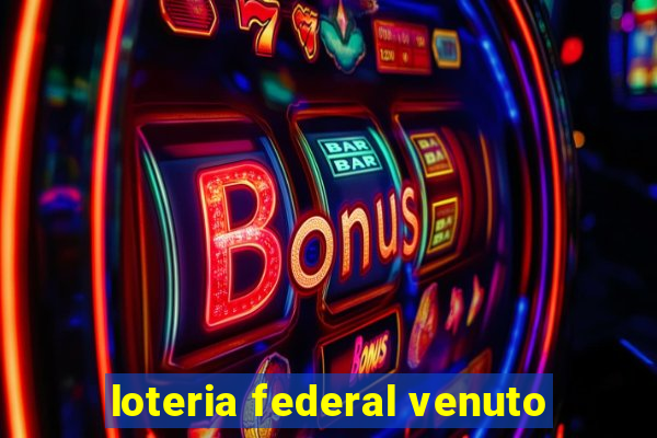 loteria federal venuto