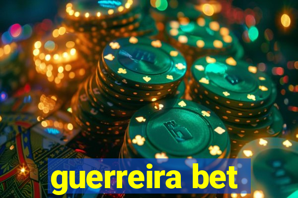 guerreira bet