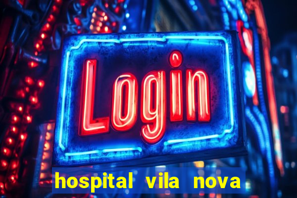 hospital vila nova star trabalhe conosco