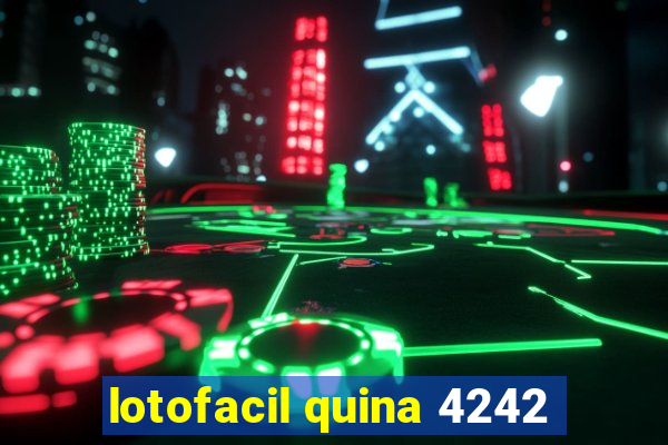 lotofacil quina 4242