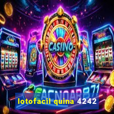 lotofacil quina 4242