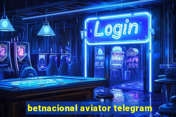 betnacional aviator telegram