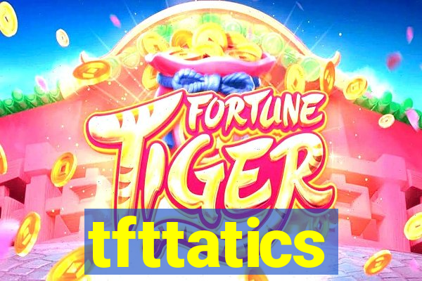 tfttatics