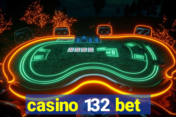 casino 132 bet