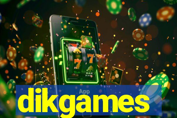 dikgames