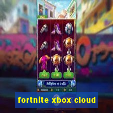 fortnite xbox cloud