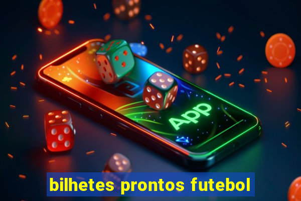 bilhetes prontos futebol