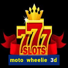 moto wheelie 3d dinheiro infinito 2024