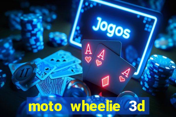 moto wheelie 3d dinheiro infinito 2024