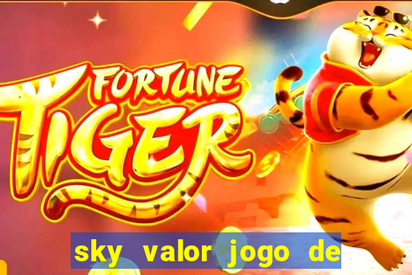 sky valor jogo de ganhar dinheiro