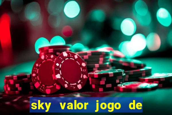 sky valor jogo de ganhar dinheiro